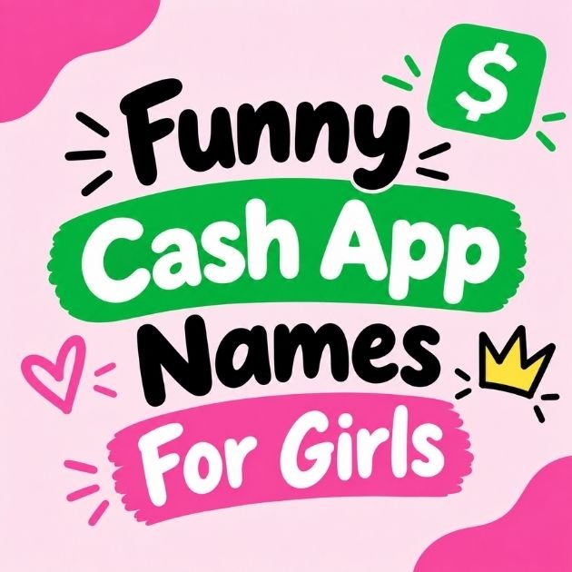 Funny Cash App Names For Girls
